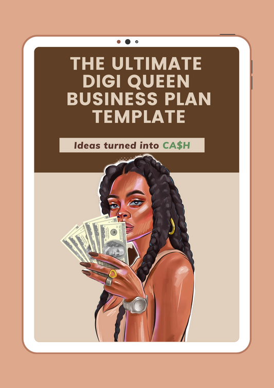 The Ultimate Digi Queen Business Plan ( Ideas Turned Into Cash)